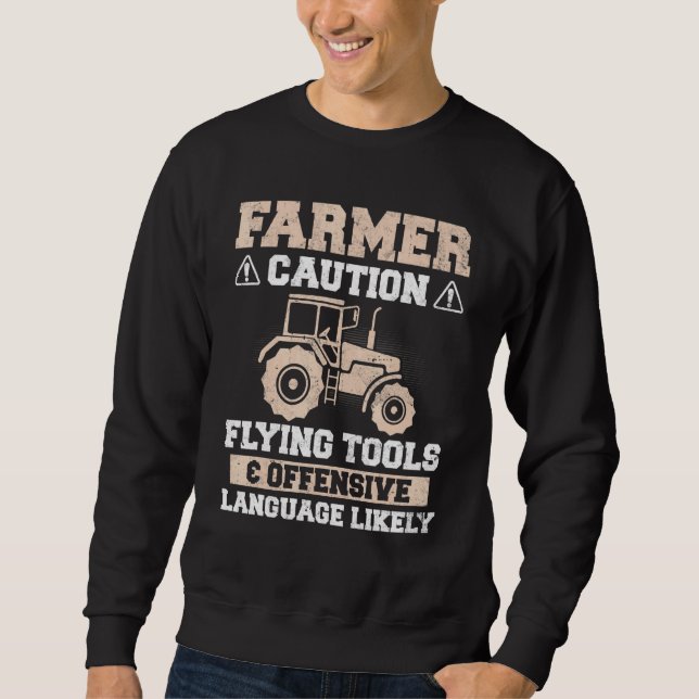 Farmer - Caution Flying Tools Offensive Language F Sweatshirt (Front)