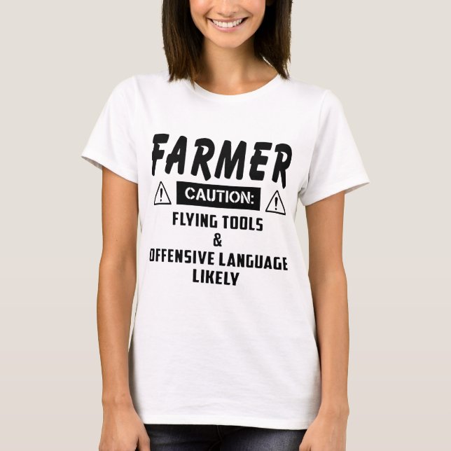 farmer caution flying tools offensive language lik T-Shirt (Front)