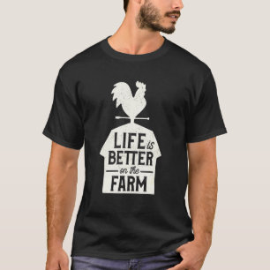 Farmer Cute Chicken Life Is Better On The Farm T-Shirt