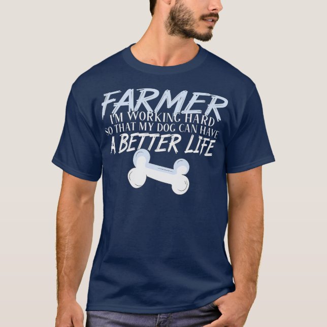 Farmer - Dog better life Farming T-Shirt (Front)
