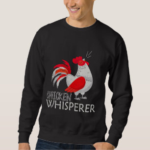 Farmer Farming Chicken Whisperer Sweatshirt