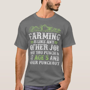 Farmer Farming You Punch In At Age 5 And Never Pun T-Shirt
