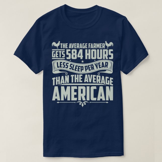 Farmer Gets 584 Hours Less Sleep Per Year Chicken  T-Shirt (Design Front)