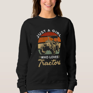 Farmer Girl Tractor Just A Girl Who Loves Tractor Sweatshirt
