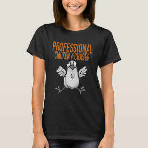 Farmer hen Professional Chicken Chaser T-Shirt