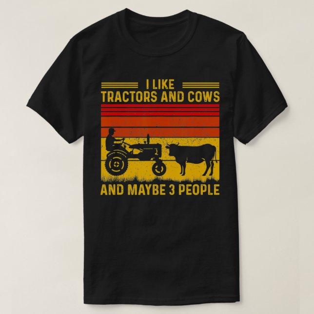 Farmer I Like Tractors And Cows And Maybe 3 People T-Shirt (Design Front)