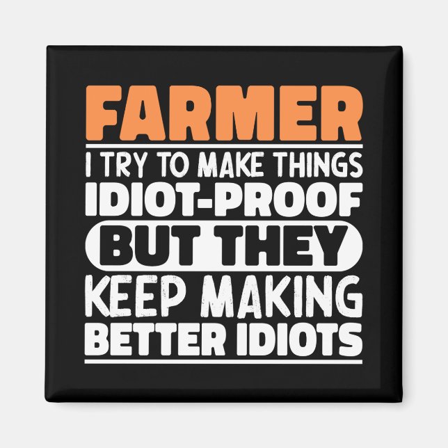 Farmer I Try To Make Things Funny Sayings Farming  Magnet (Front)