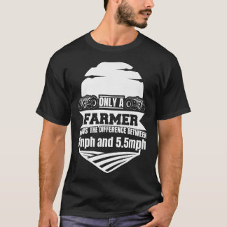 Farmer Knows The Difference Between 5mph And 5  T-Shirt