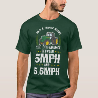 Farmer Knows The Difference Between 5mph And 5  T-Shirt