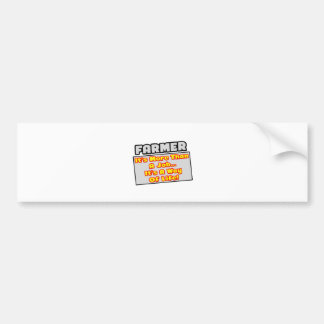 Farmer...More Than Job, Way of Life Bumper Sticker