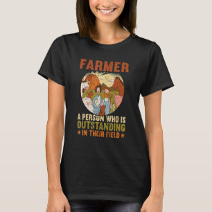 Farmer Outstanding In Their Field Farm Farmer 1 T-Shirt