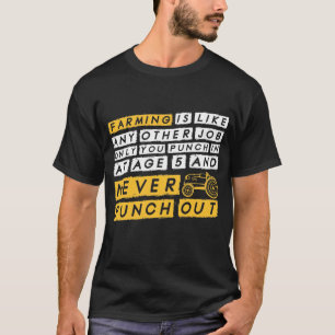 Farmer Punch In At Age 5 And Never Punch Out T-Shirt