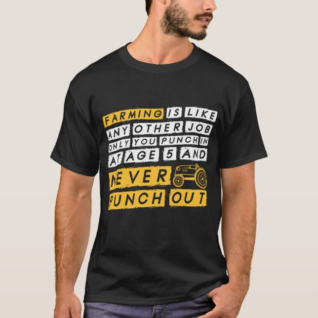 Farmer Punch In At Age 5 And Never Punch Out T-Shirt (Front)