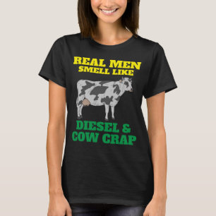 Farmer Real Men Smell Like Diesel and Cow Crap T-Shirt