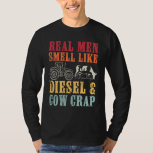 Farmer Real Men Smell Like Diesel And Cow Crap Tra T-Shirt