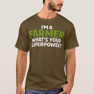 Farmer Saying T-Shirt