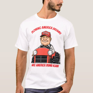 Farmer Trump Plowing American Dreams MADA T-Shirt
