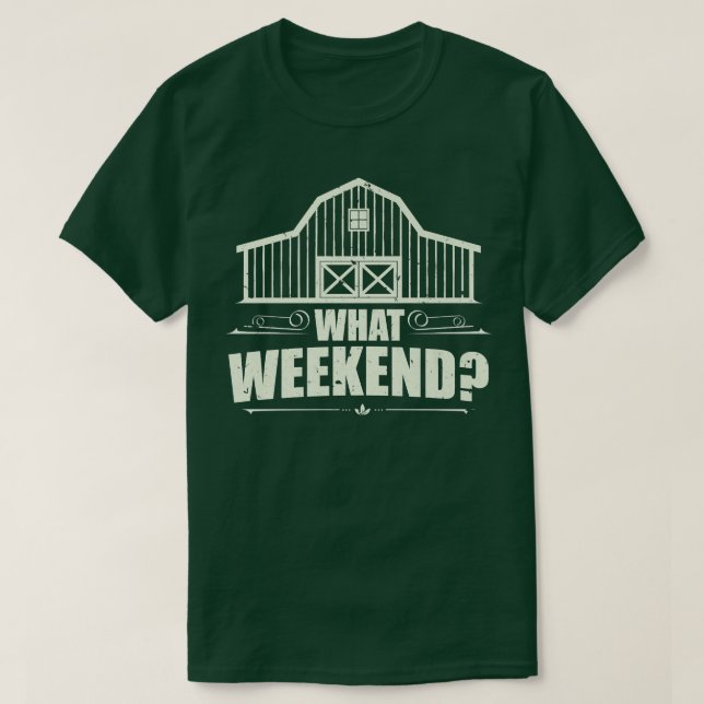 Farmer What Weekend  T-Shirt (Design Front)