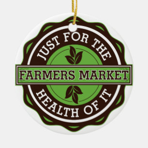 Farmers Market Just For the Health of It Ceramic Ornament