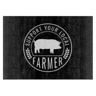 Farmers Market Support Your Local Pig Farmer Ranch Cutting Board
