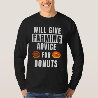 Farming Advice For Doughnuts Farm Quotes Farmer T-Shirt