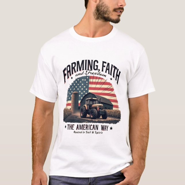 Farming, Faith, and Freedom T-Shirt (Front)