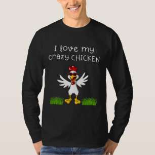Farming I Love My Crazy Chicken T-Shirt