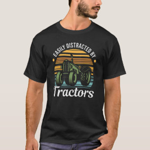 Farming Quote Tractor Easily Distracted by Tractor T-Shirt