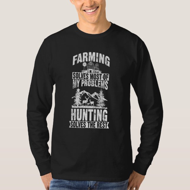 Farming solves most of my Problems Hunting Wildlif T-Shirt (Front)