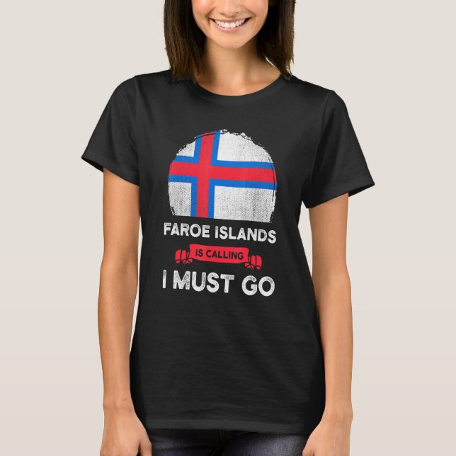 Faroe Island Is Calling I Must Go Faroese Heritage T-Shirt (Front)