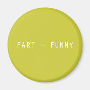 Fart = Funny Magnet