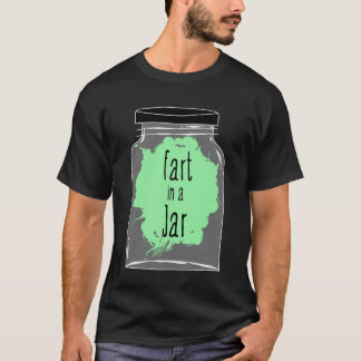Fart In A Jar - Fart Joke - Funny T-Shirt