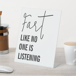 Fart Like No One Is Listening Funny Bathroom Pedestal Sign