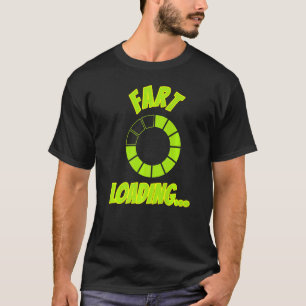 Fart Loading T-Shirt