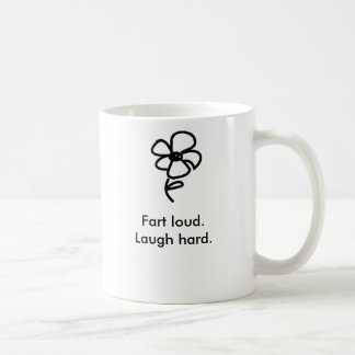 Fart loud.Laugh hard. Coffee Mug