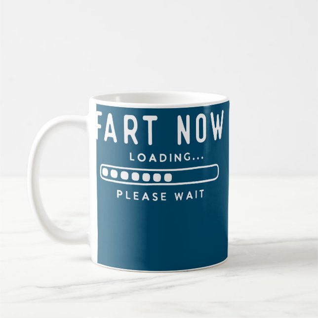 Fart Now Loading Funny Dad Joke  Coffee Mug (Left)