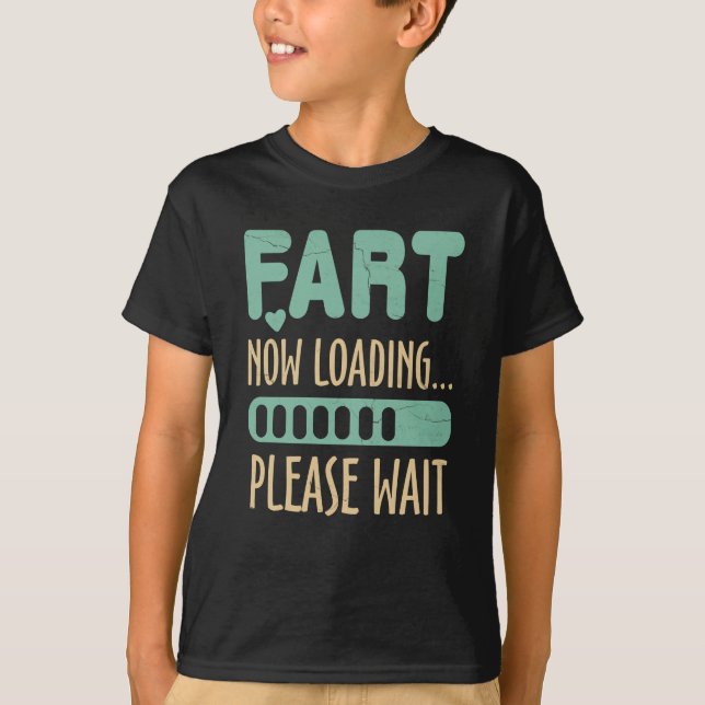 Fart Now Loading Please Wait Dad Joke T-Shirt (Front)