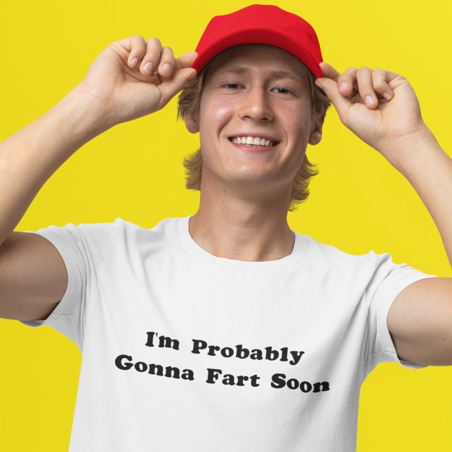 Fart Soon T-Shirt (Creator Uploaded)