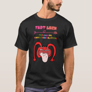 Fart When People Hug You Funny Sassy Sarcastic T-Shirt