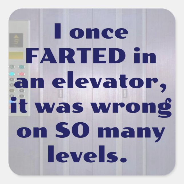 Farted in an elevator, FART JOKE, DAD JOKE Square Sticker (Front)