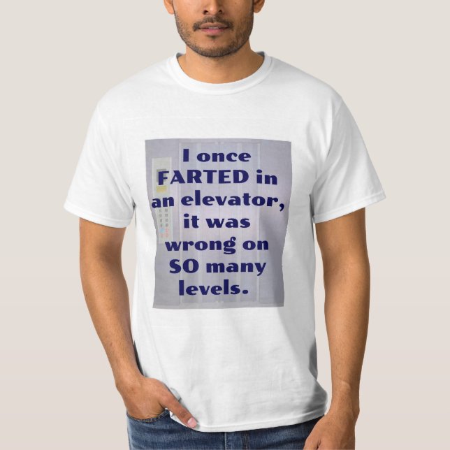 Farted in an elevator, FUNNY SHIRT (Front)