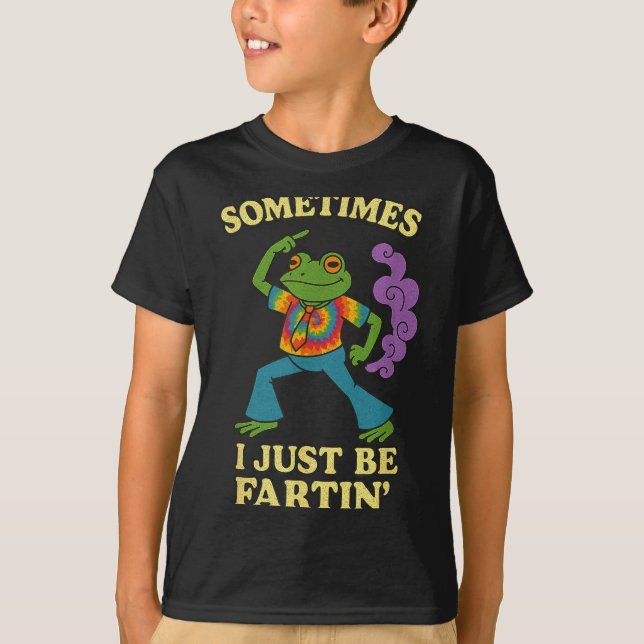 Fartin Frog I Sometimes Groovy Just T-Shirt (Front)