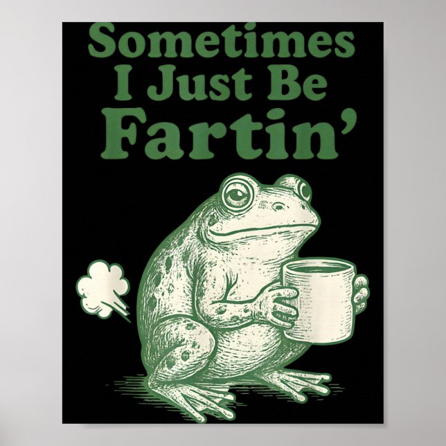 Fartin Frog I Sometimes Just Team Poster (Front)