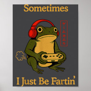 Fartin Japanese Sometimes I Gamer Frog Just Laugh Poster