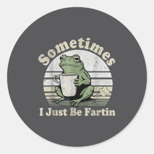 Fartin Sometimes Just Frog I Tee Classic Round Sticker