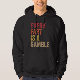 Farting Every Fart Is A Gamble Men Teen Boys Girls Hoodie