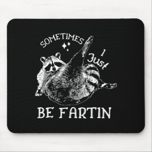 Farting Humor Sometimes I Raccoon Just Mouse Pad