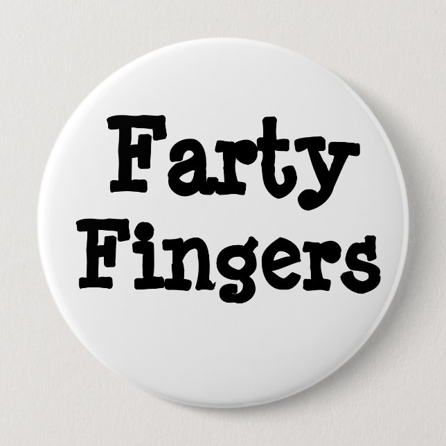 Farty Fingers 4 Inch Round Button (Front)