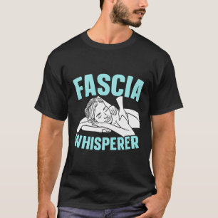 Fascia Whisperer Licensed Massage Therapist Massag T-Shirt