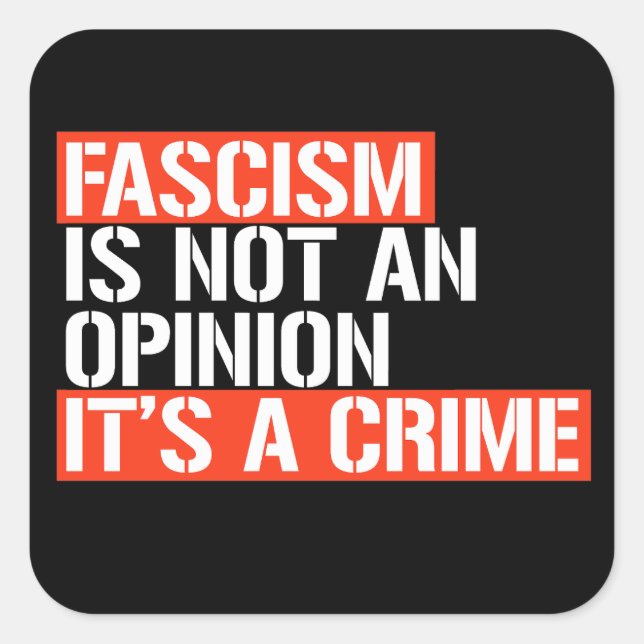 Fascism is not an opinion square sticker (Front)